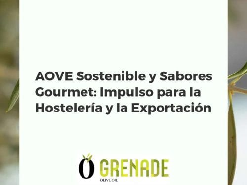 AOVE Sostenible y Sabores Gourmet: Impulso para la Hostelería y la Exportación
