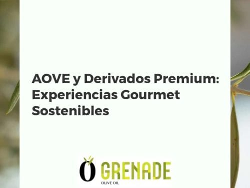 AOVE y Derivados Premium: Experiencias Gourmet Sostenibles