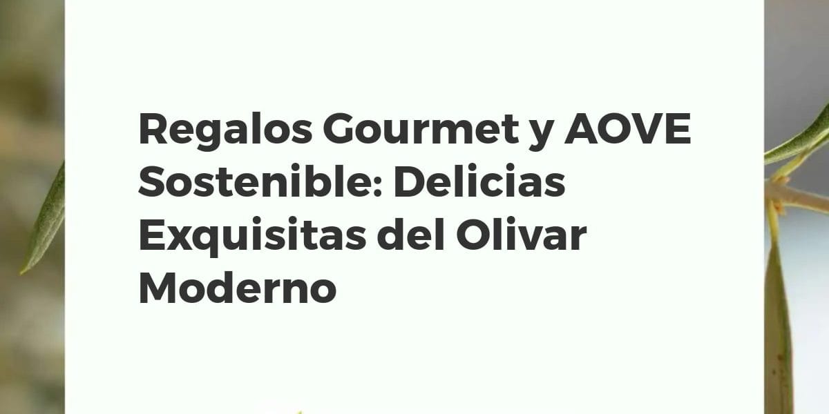 Cesta regalo gourmet con AOVE, almendras, paté de aceitunas y queso artesanal sobre mesa de madera rústica.