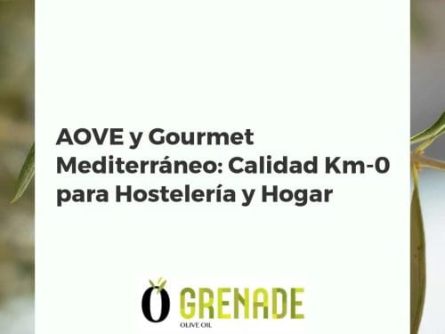 AOVE y Gourmet Mediterráneo: Calidad Km-0 para Hostelería y Hogar