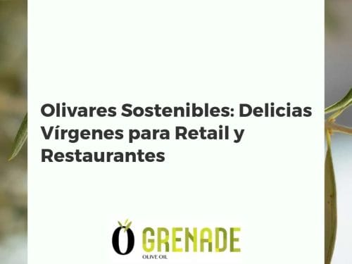 Olivares Sostenibles: Delicias Vírgenes para Retail y Restaurantes