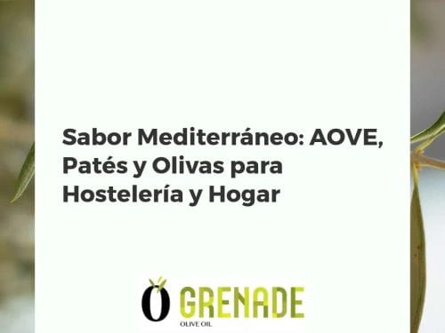 Sabor Mediterráneo: AOVE, Patés y Olivas para Hostelería y Hogar
