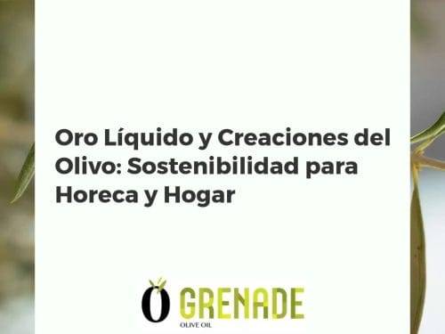 Oro Líquido y Creaciones del Olivo: Sostenibilidad para Horeca y Hogar