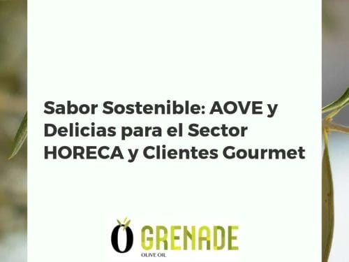 Sabor Sostenible: AOVE y Delicias para el Sector HORECA y Clientes Gourmet