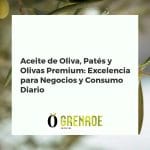 Variedad de productos gourmet con aceite de oliva, paté y aceitunas en mesa rústica, representando calidad premium