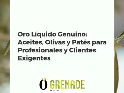 Oro Líquido Genuino: Aceites, Olivas y Patés para Profesionales y Clientes Exigentes