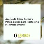 Botellas de aceite de oliva premium, perlas de AOVE, patés de aceituna y tablet con e-commerce para hostelería y minoristas.