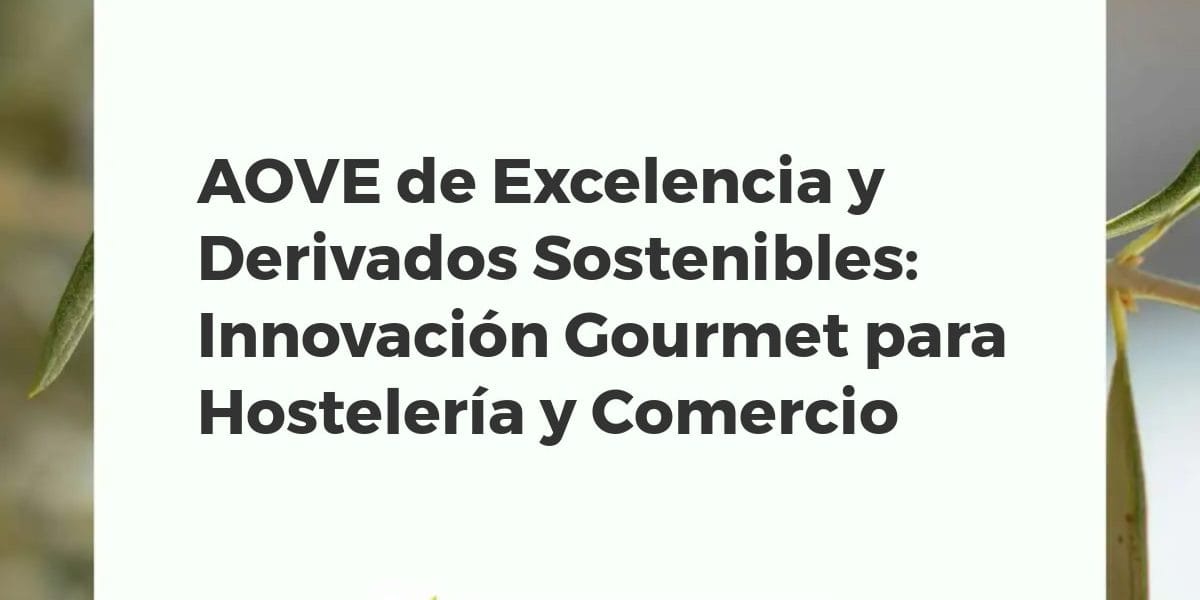 Olivos centenarios en un paisaje soleado con botellas de AOVE, patés de aceituna y perlas de aceite gourmet.