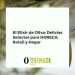 Botellas de elixir de oliva gourmet y productos selectos para cocina HORECA, estanterías retail y hogar
