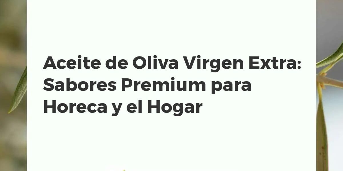 Botellas de AOVE premium en ambiente fusión cocina Horeca y hogar, con olivo, resaltando su versatilidad y calidad