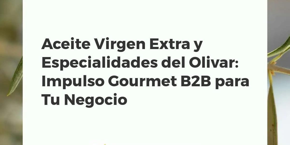 Vista aérea de productos gourmet de Grenade Olive Oil: botellas de AOVE, aceitunas, crema de almendras y caja regalo.