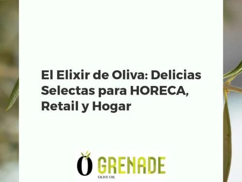 El Elixir de Oliva: Delicias Selectas para HORECA, Retail y Hogar