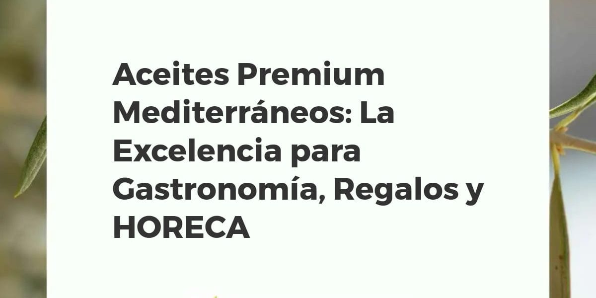 Botellas de aceite de oliva premium mediterráneo en una mesa de madera con olivas, ideal para alta cocina y regalos.