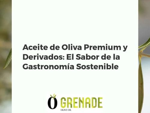 Aceite de Oliva Premium y Derivados: El Sabor de la Gastronomía Sostenible