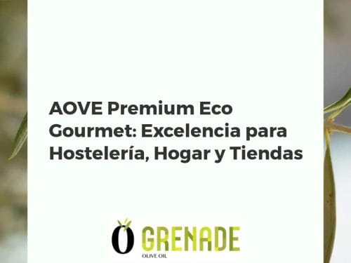 AOVE Premium Eco Gourmet: Excelencia para Hostelería, Hogar y Tiendas