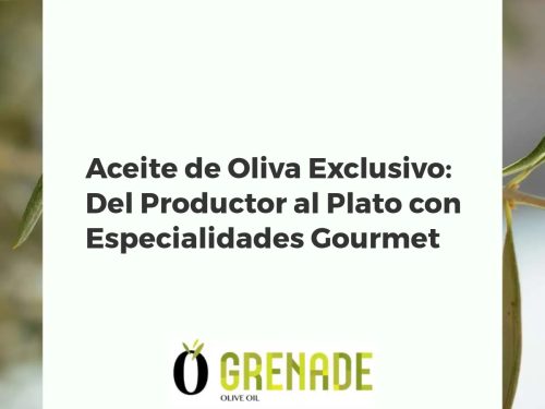 Aceite de Oliva Exclusivo: Del Productor al Plato con Especialidades Gourmet