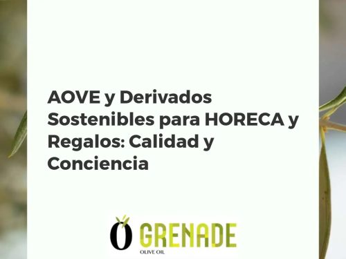 AOVE y Derivados Sostenibles para HORECA y Regalos: Calidad y Conciencia