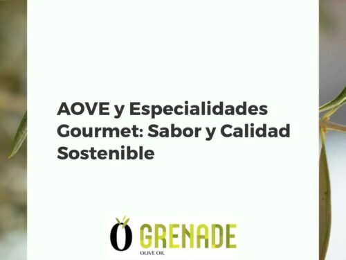 AOVE y Especialidades Gourmet: Sabor y Calidad Sostenible