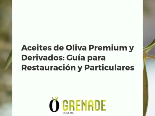 Aceites de Oliva Premium y Derivados: Guía para Restauración y Particulares