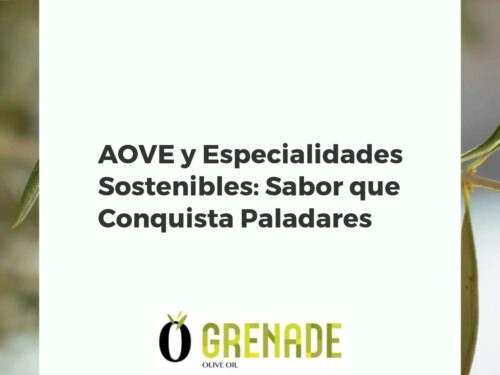 AOVE y Especialidades Sostenibles: Sabor que Conquista Paladares