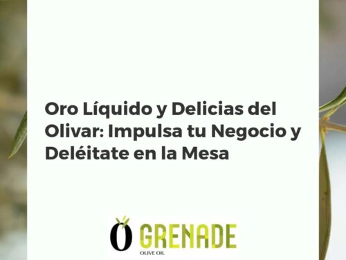 Oro Líquido y Delicias del Olivar: Impulsa tu Negocio y Deléitate en la Mesa